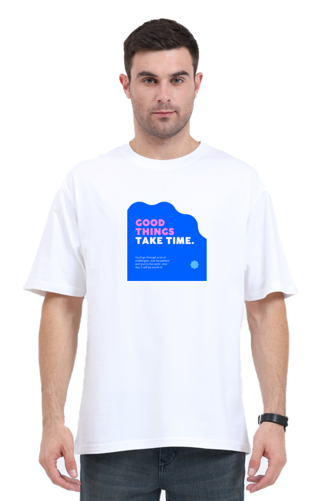 Good Things Take Time / Unisex Classic Oversized T-Shirt