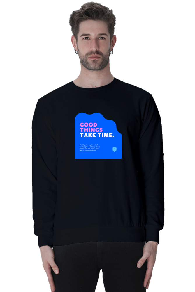 Good Things Take Time / Unisex Sweatshirt