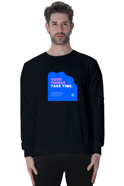 Good Things Take Time / Unisex Sweatshirt