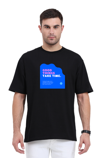 Good Things Take Time / Unisex Classic Oversized T-Shirt