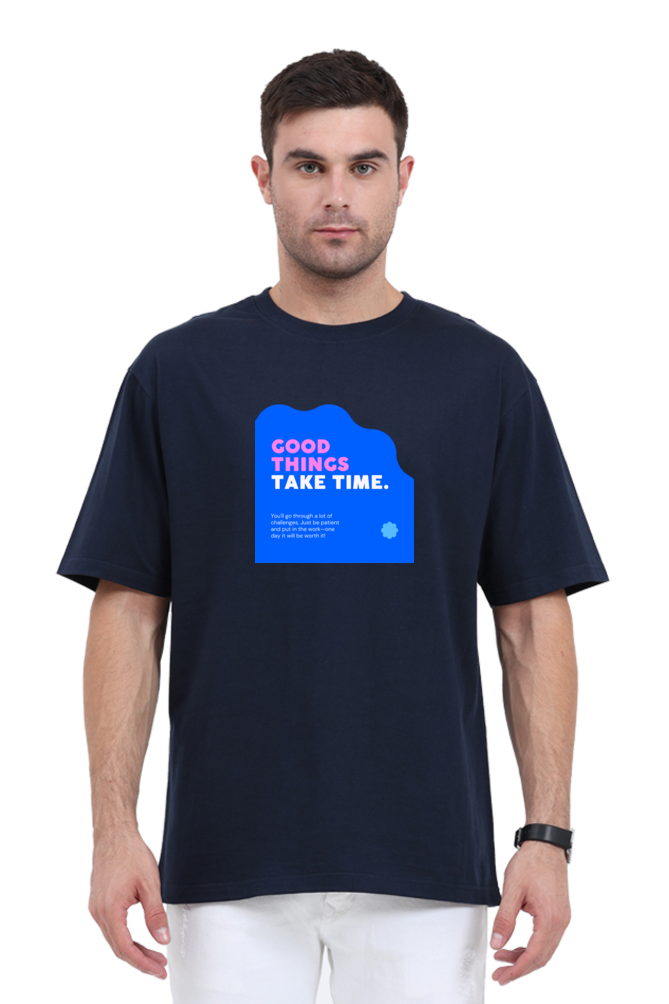 Good Things Take Time / Unisex Classic Oversized T-Shirt