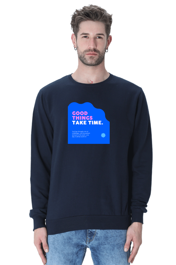 Good Things Take Time / Unisex Sweatshirt