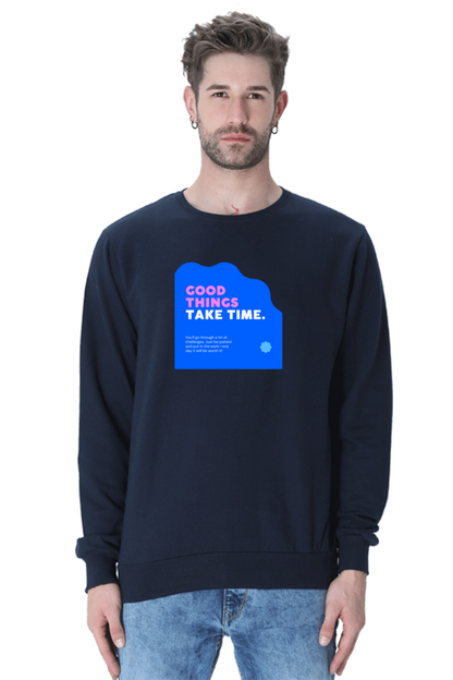 Good Things Take Time / Unisex Sweatshirt