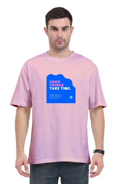 Good Things Take Time / Unisex Classic Oversized T-Shirt