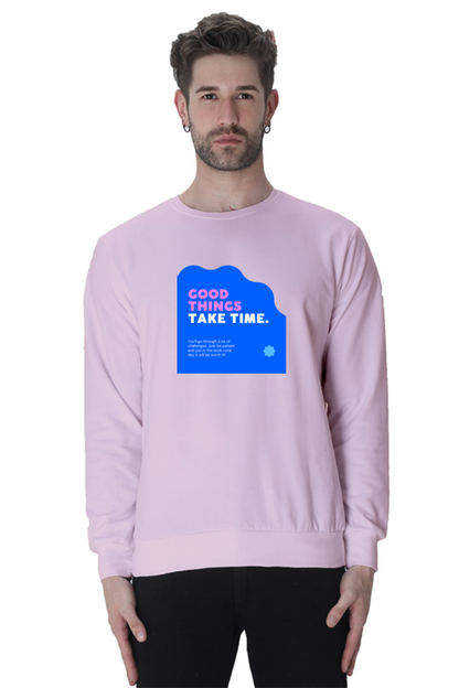 Good Things Take Time / Unisex Sweatshirt