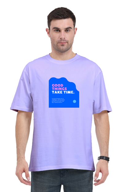 Good Things Take Time / Unisex Classic Oversized T-Shirt