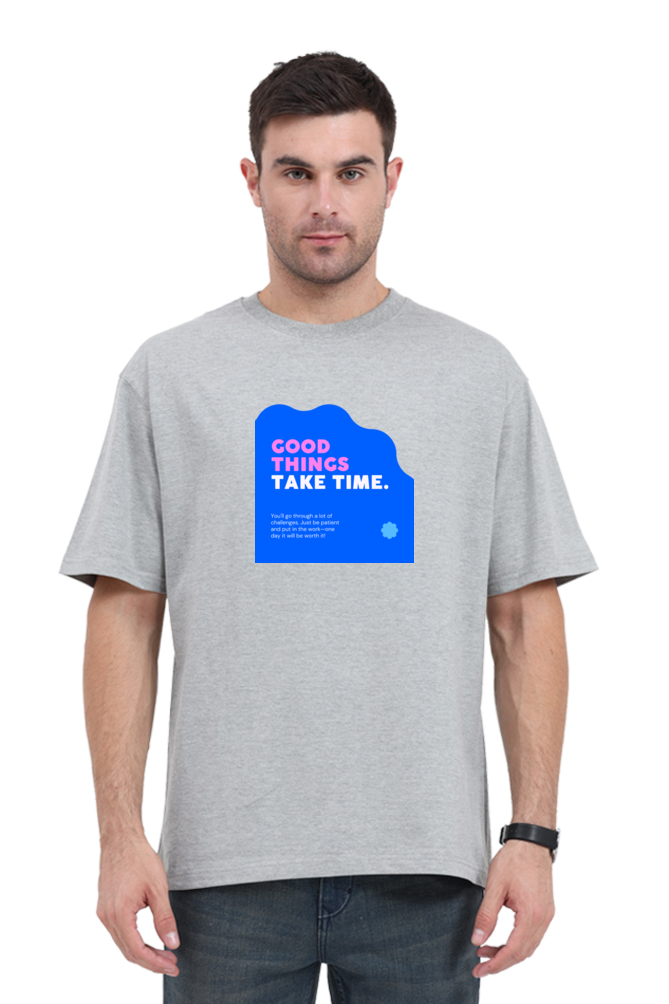 Good Things Take Time / Unisex Classic Oversized T-Shirt