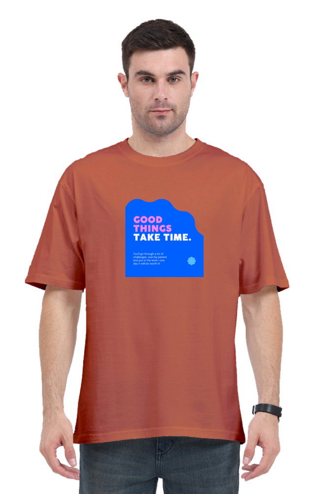 Good Things Take Time / Unisex Classic Oversized T-Shirt