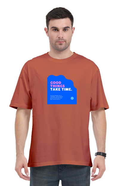 Good Things Take Time / Unisex Classic Oversized T-Shirt