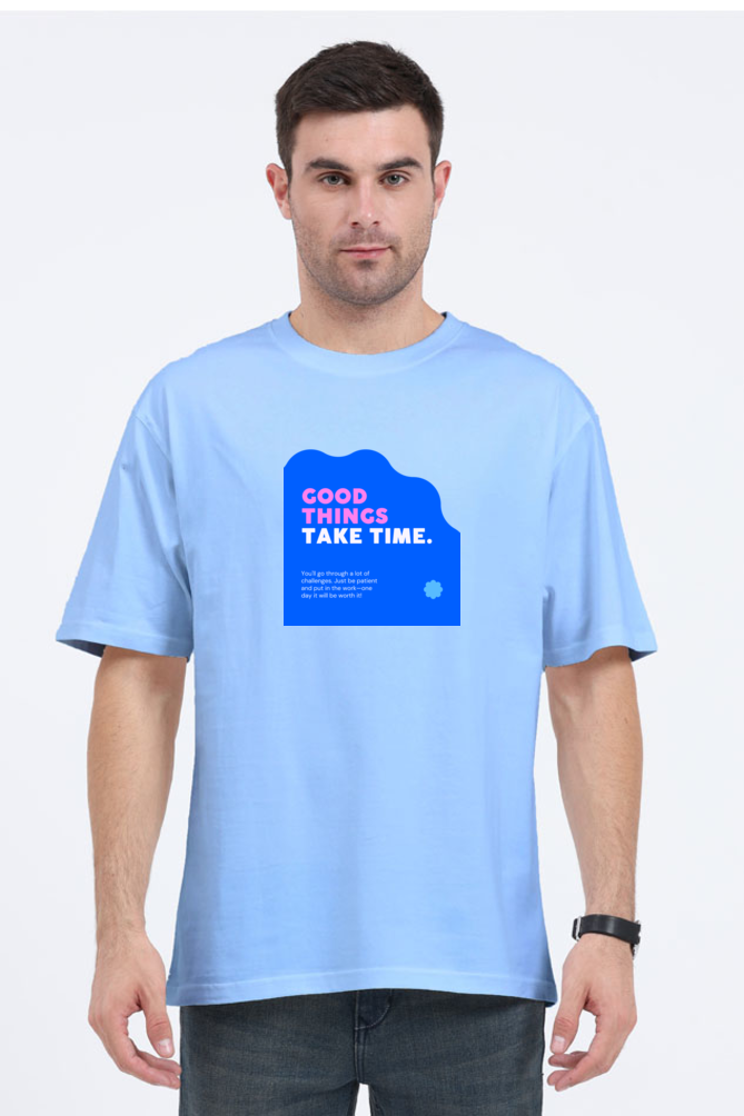 Good Things Take Time / Unisex Classic Oversized T-Shirt