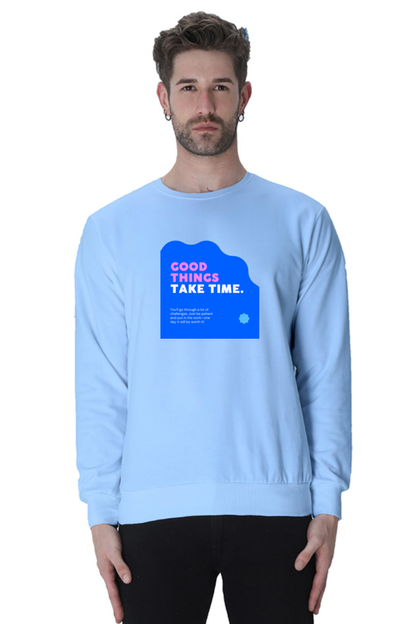 Good Things Take Time / Unisex Sweatshirt