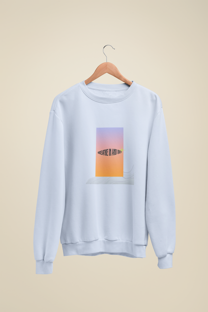 Breathe In and Out / Unisex Sweatshirt