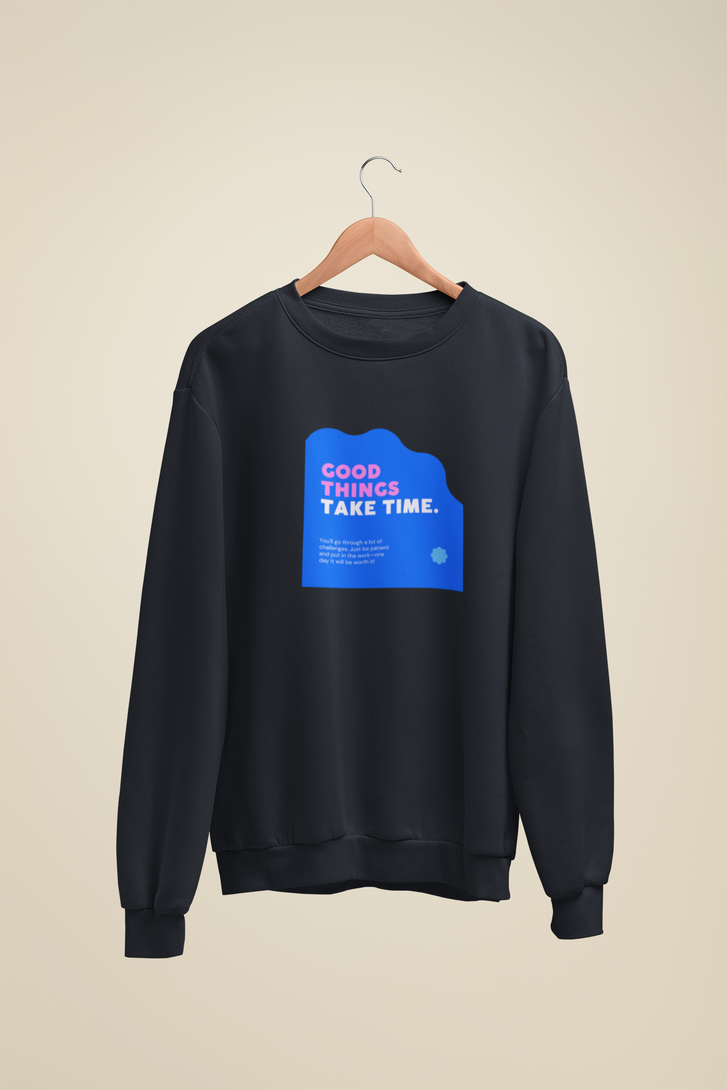 Good Things Take Time / Unisex Sweatshirt